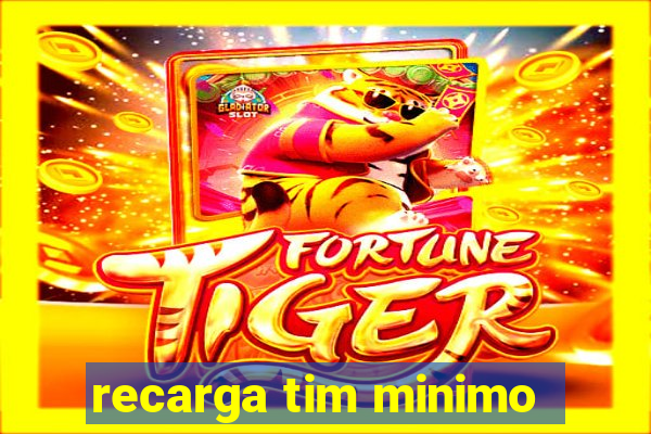 recarga tim minimo